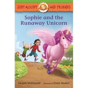 Judy Moody and Friends: Sophie and the Runaway Unicorn -- Megan McDonald